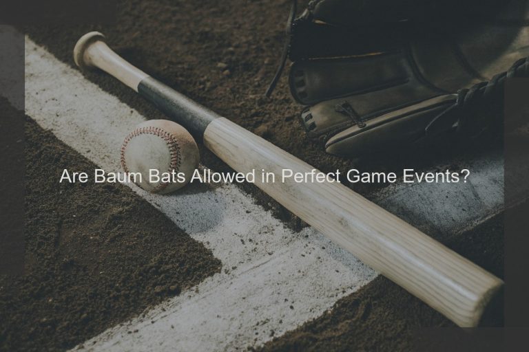 Are Baum Bats Allowed in Perfect Game Events?