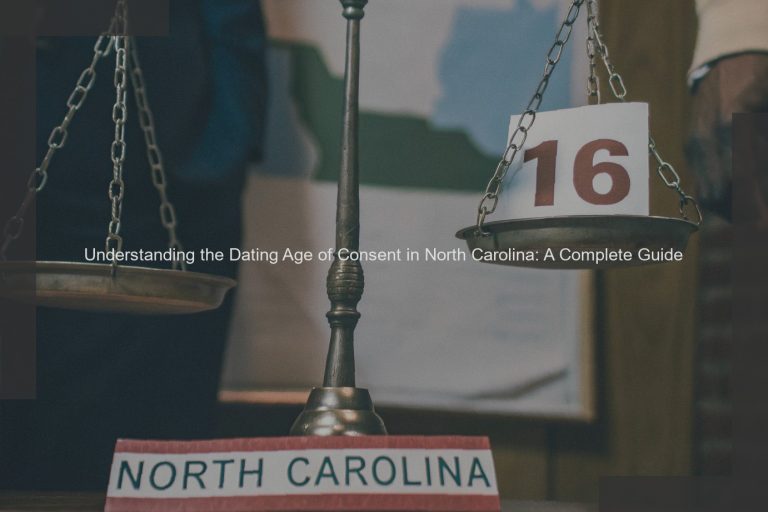 Understanding the Dating Age of Consent in North Carolina: A Complete Guide