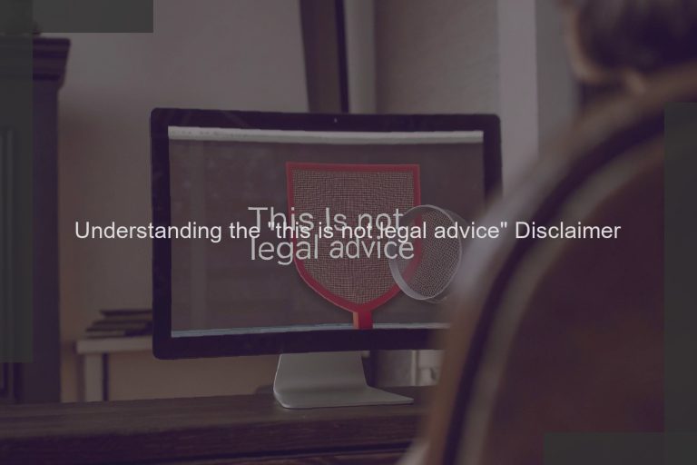Understanding the “this is not legal advice” Disclaimer